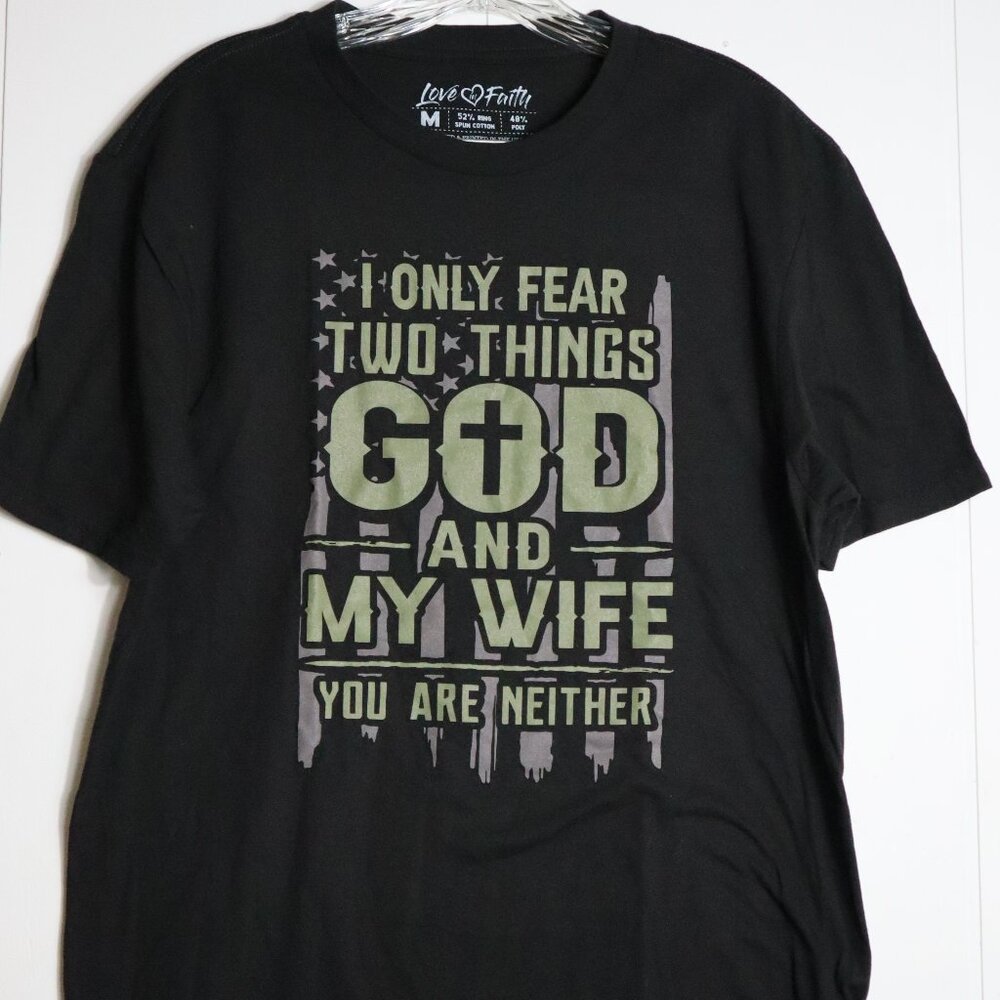 I Only Fear Two Things God and My Wife You are Neither Tee Shirt Mens